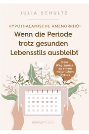 Hypothalamische Amenorrhö: Wenn die Periode trotz gesunden Lebensstils ausbleibt